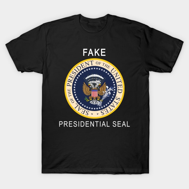 Fake seal fake president - fake Trump seal T-Shirt by Saymen Design